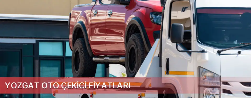 Yozgat İli Oto Çekici Fiyatları